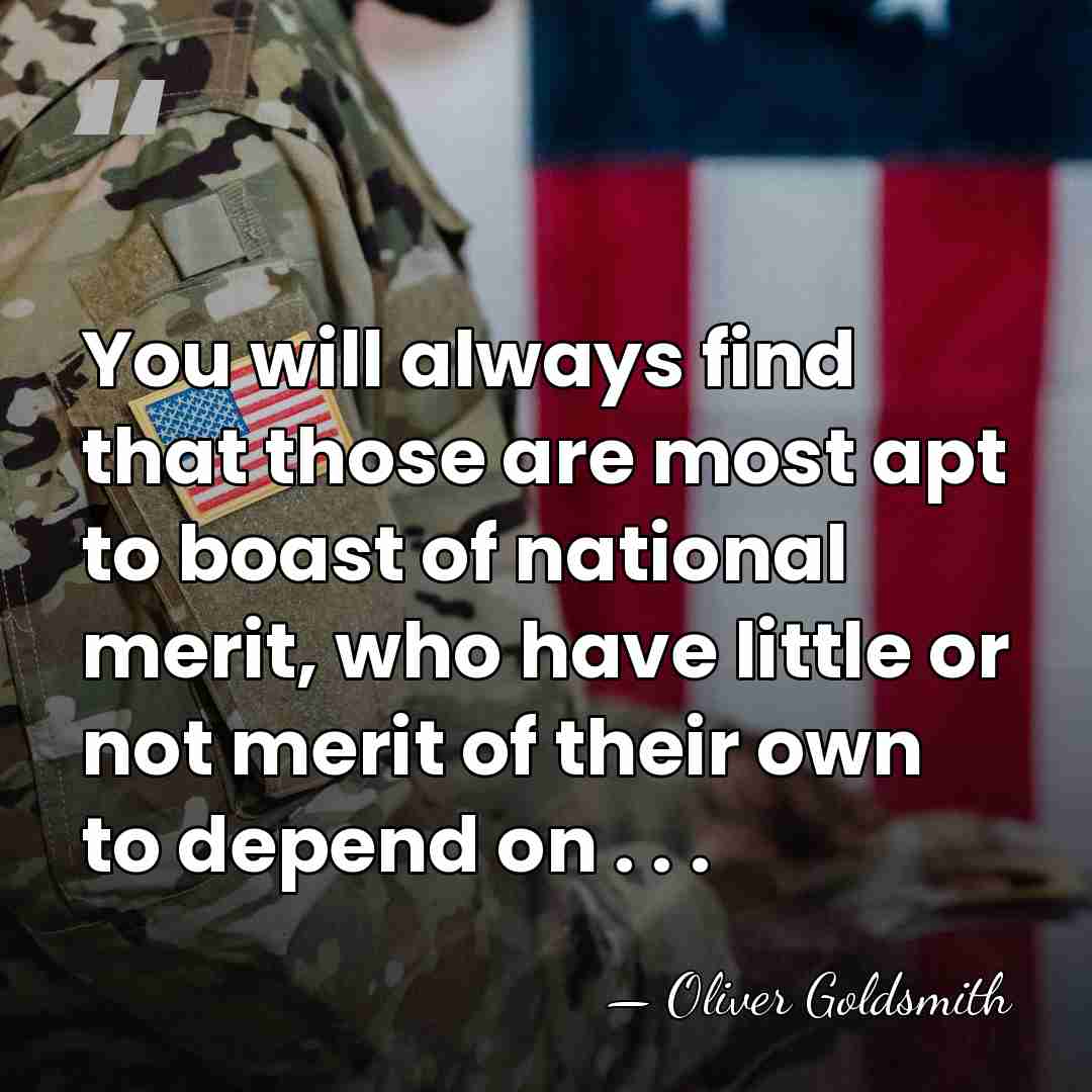 You will always find that those are most apt to boast of&hellip; - Oliver Goldsmith