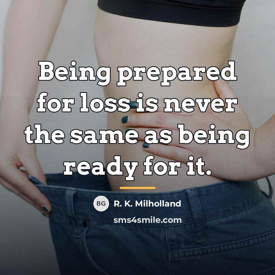 “Being prepared for loss is never the same as being…” quote by R. K. Milholland