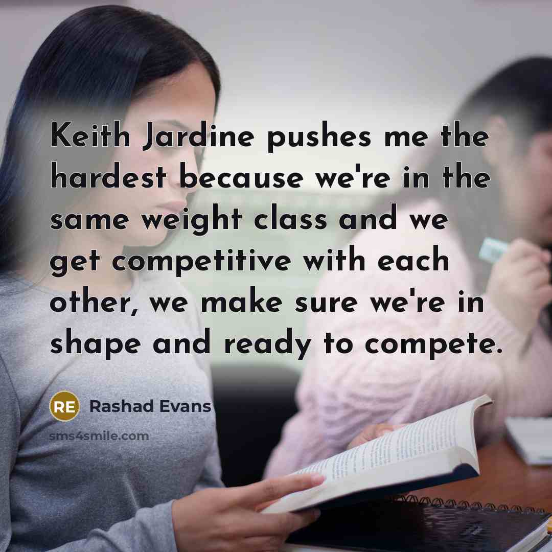 “Keith Jardine pushes me the hardest because we're in the…” quote by Rashad Evans