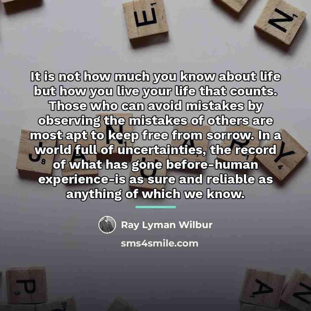“It is not how much you know about life but…” quote by Ray Lyman Wilbur
