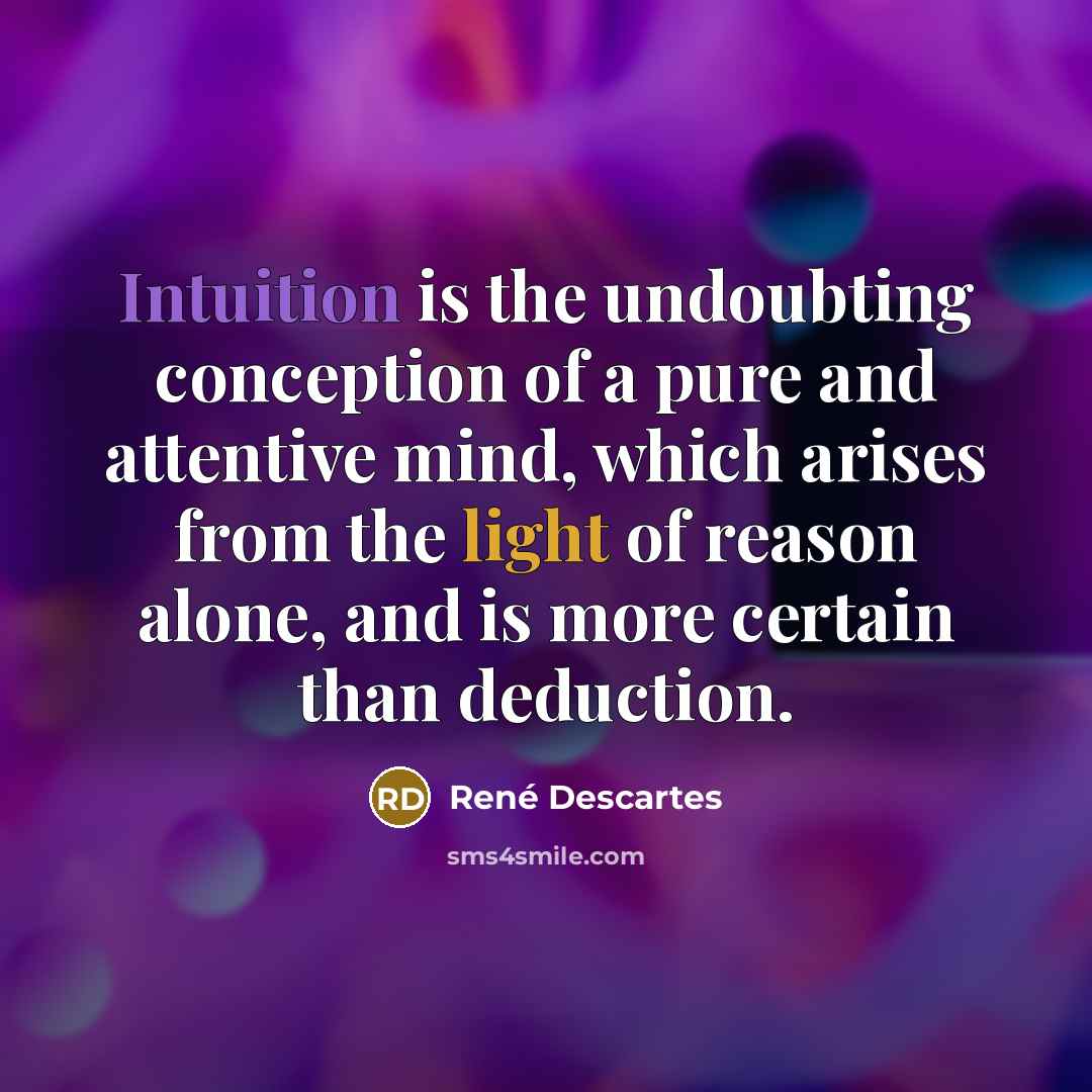 “Intuition is the undoubting conception of a pure and attentive…” quote by Rene Descartes