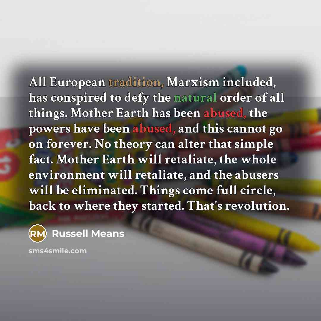 “All European tradition, Marxism included, has conspired to defy the…” quote by Russell Means