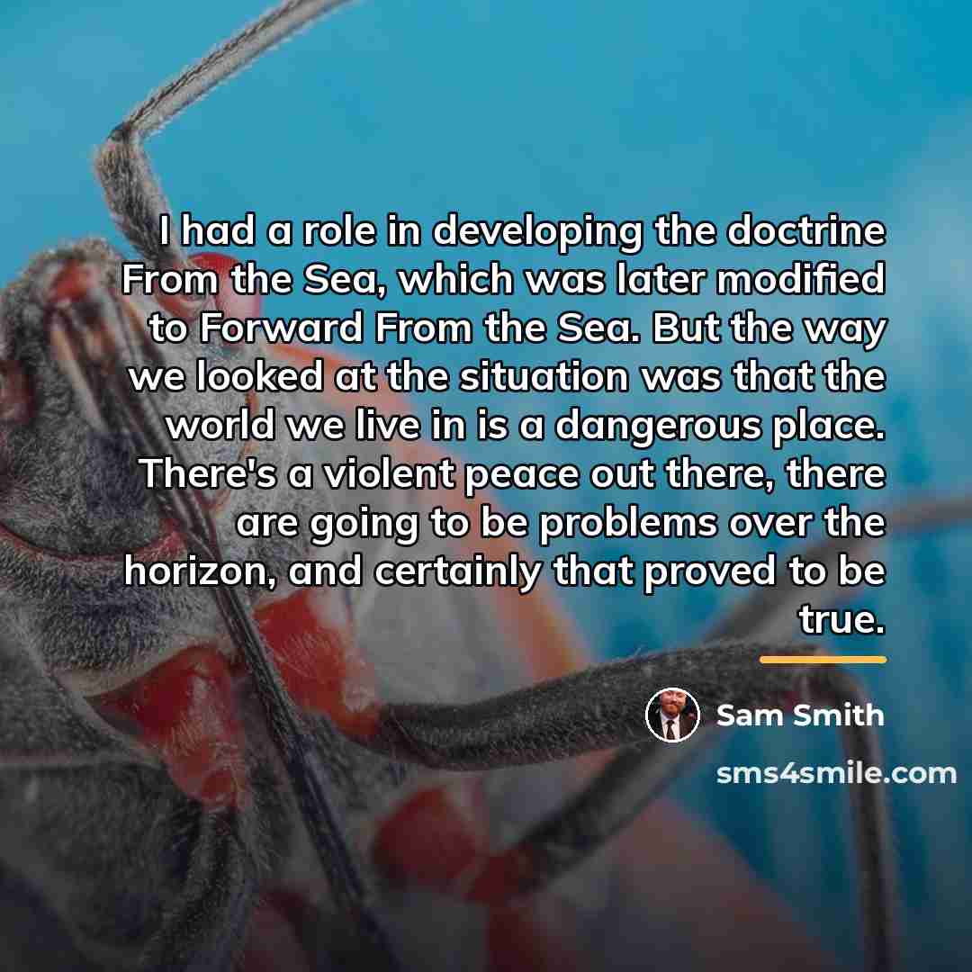 “I had a role in developing the doctrine From the…” quote by Sam Smith
