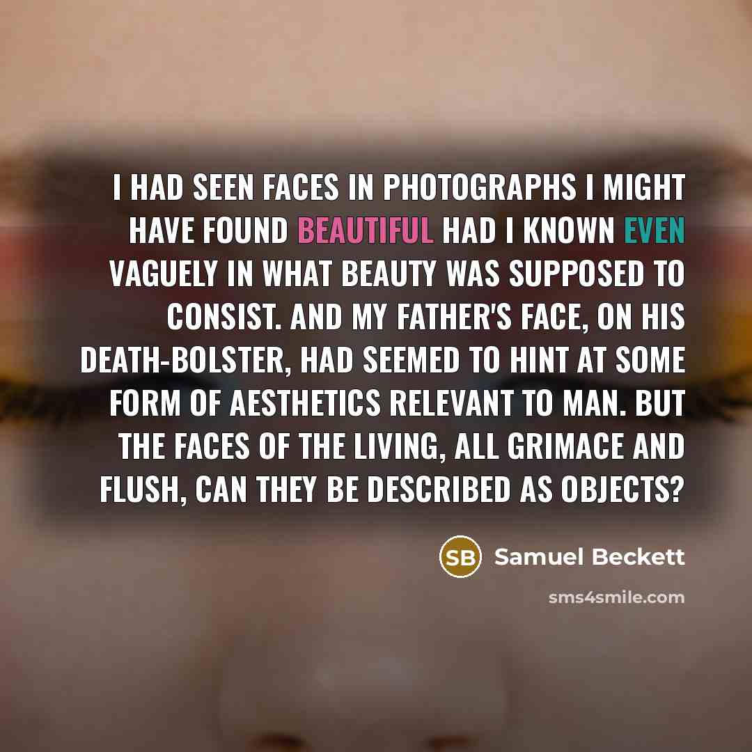 “I had seen faces in photographs I might have found…” quote by Samuel Beckett