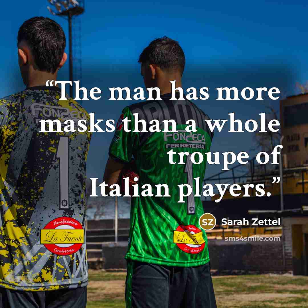 “The man has more masks than a whole troupe of Italian players.” quote by Sarah Zettel