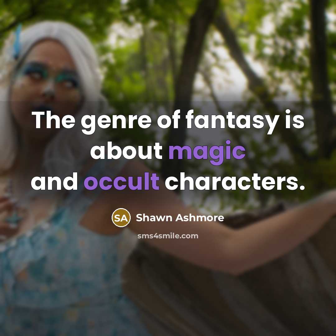“The genre of fantasy is about magic and occult characters.…” quote by Shawn Ashmore