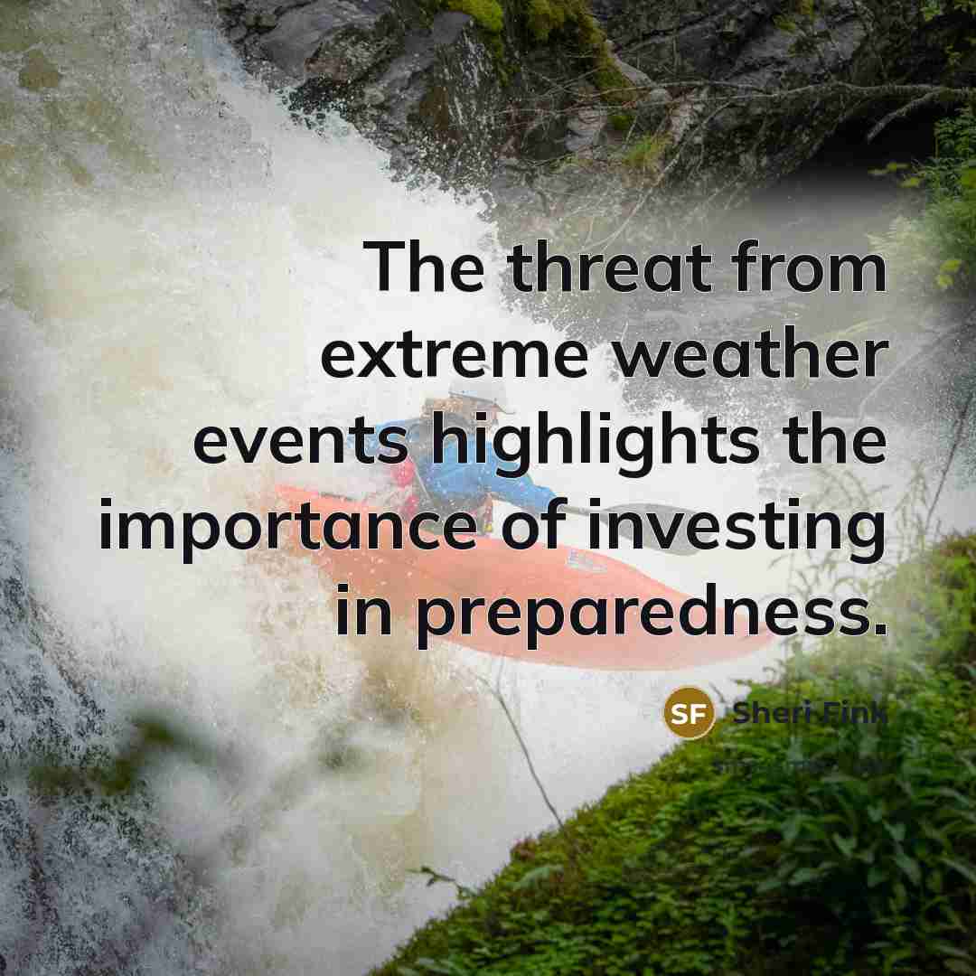 “The threat from extreme weather events highlights the importance of…” quote by Sheri Fink