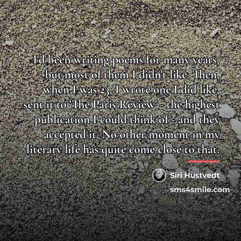 “I'd been writing poems for many years, but most of…” quote by Siri Hustvedt