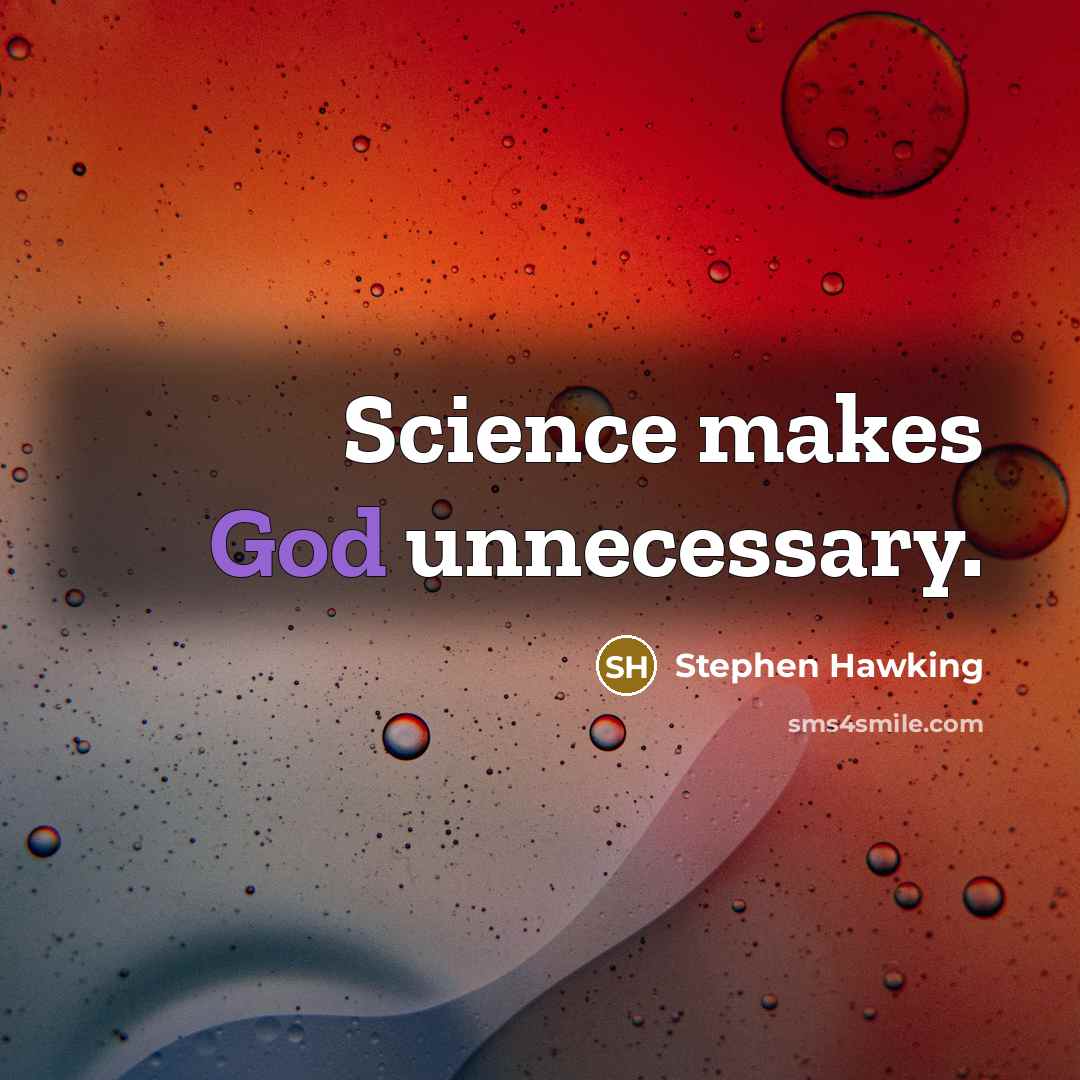 “Science makes God unnecessary.” quote by Stephen Hawking