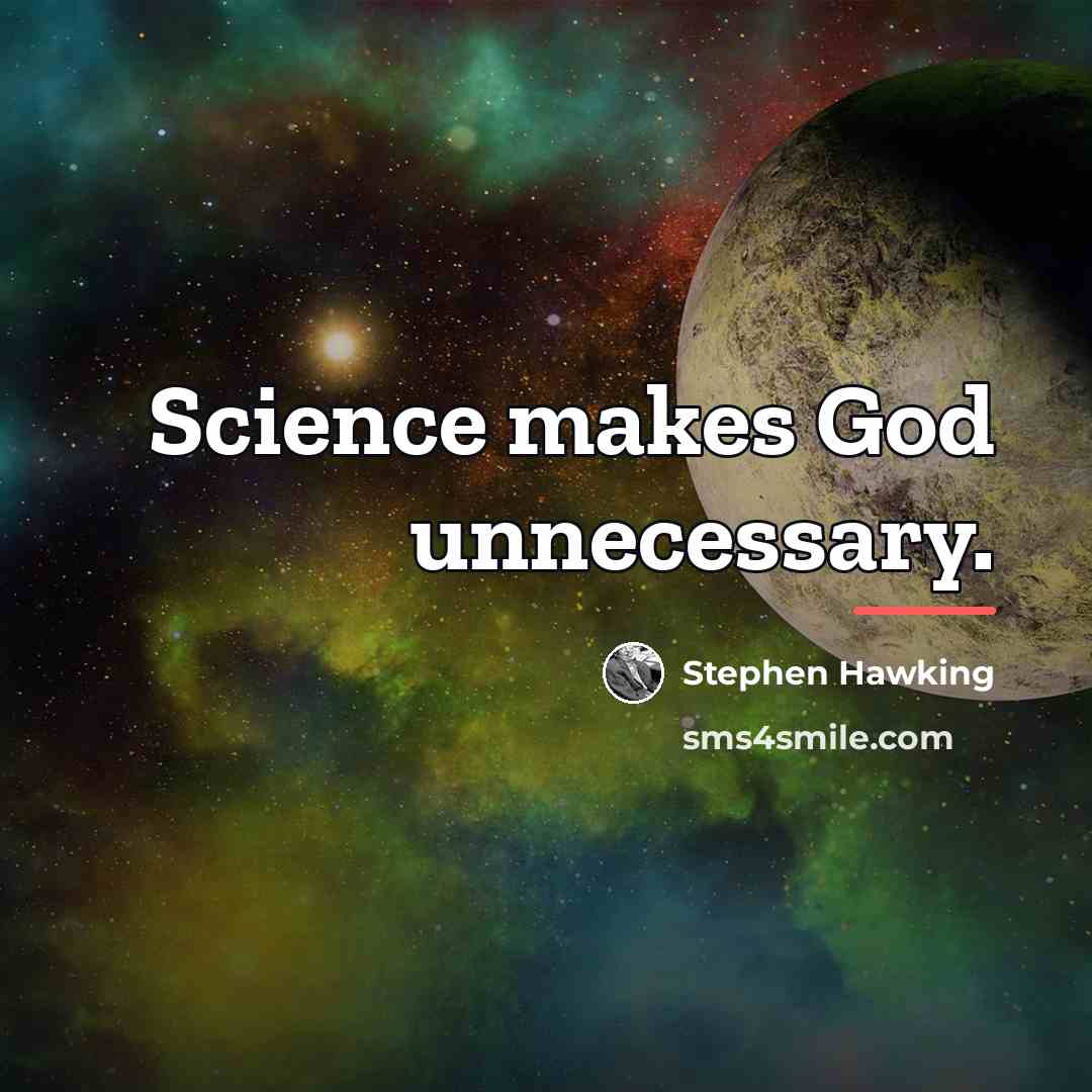 “Science makes God unnecessary.…” quote by Stephen Hawking