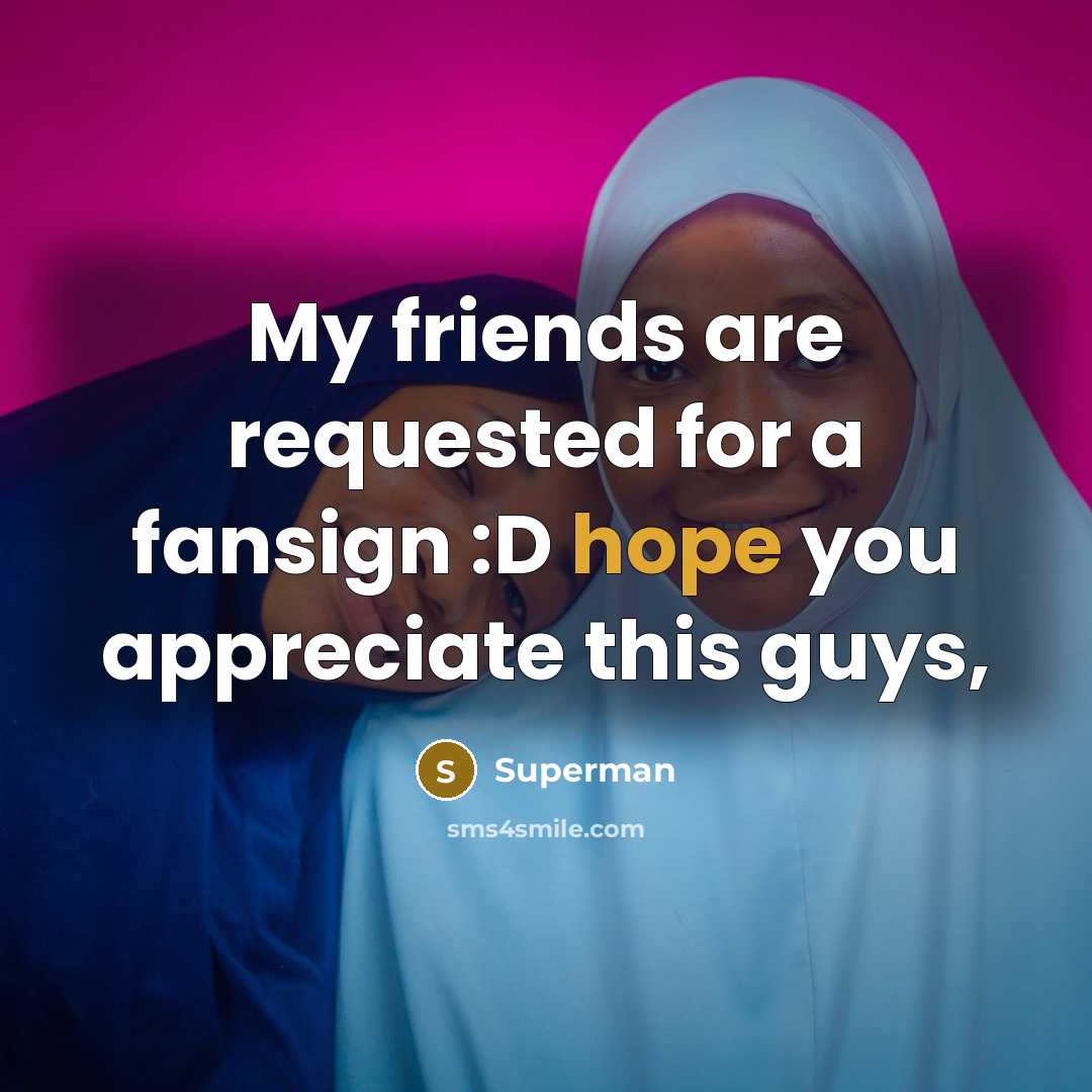 “My friends are requested for a fansign :D hope you…” quote by Superman