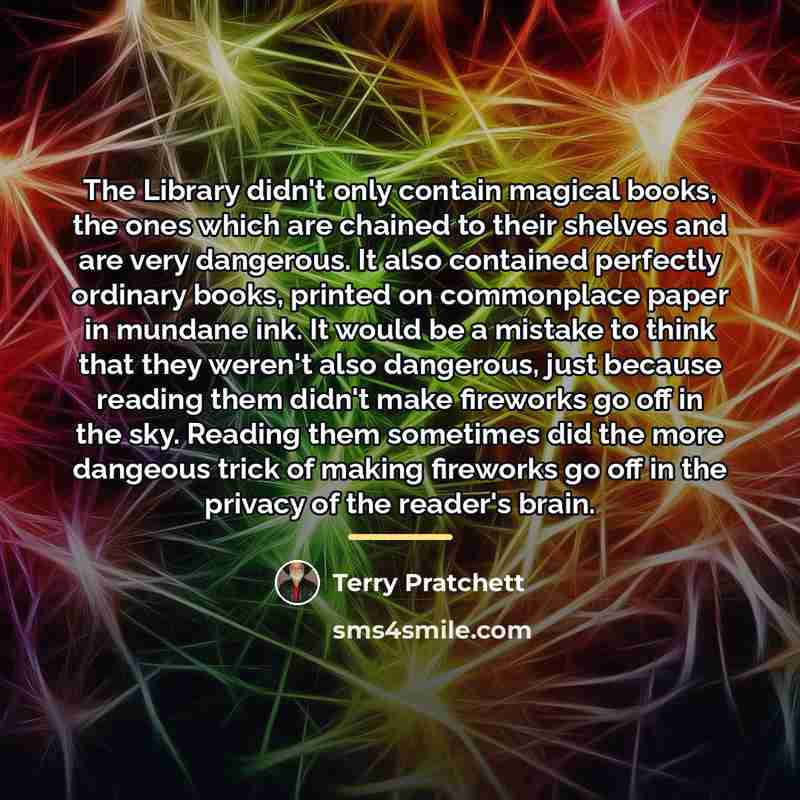 “The Library didn't only contain magical books, the ones which…” quote by Terry Pratchett