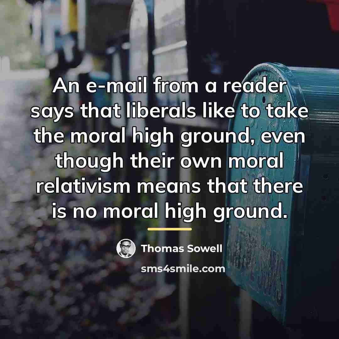 “An e-mail from a reader says that liberals like to…” quote by Thomas Sowell