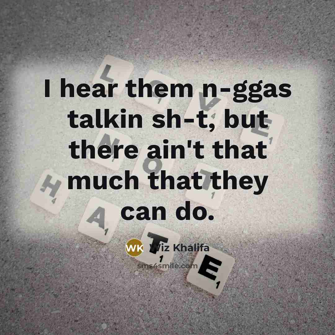 “I hear them n-ggas talkin sh-t, but there ain't that…” quote by Wiz Khalifa