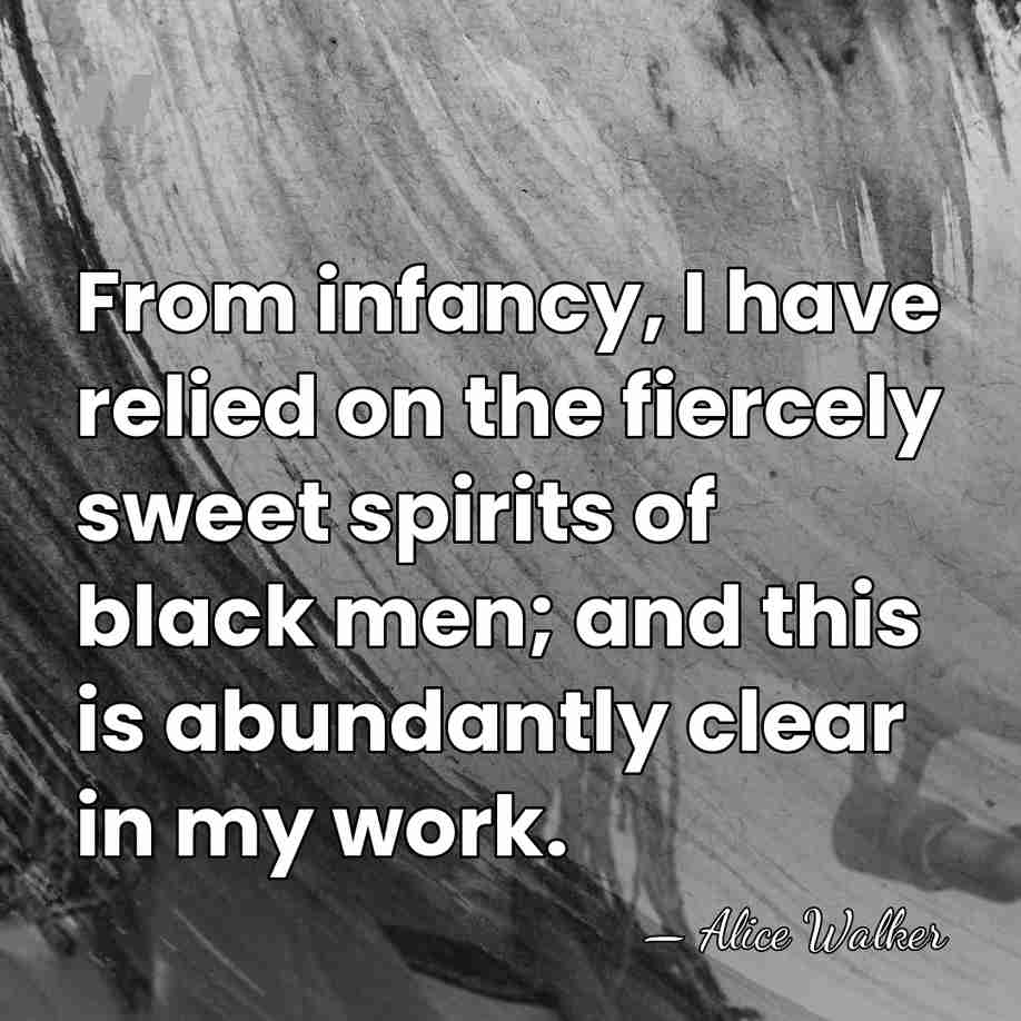 From infancy, I have relied on the fiercely sweet spirits of black&hellip; - Alice Walker