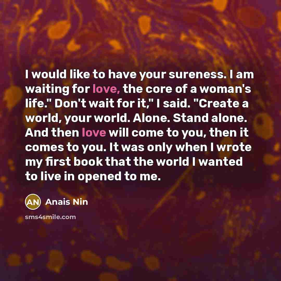 “I would like to have your sureness. I am waiting…” quote by Anais Nin