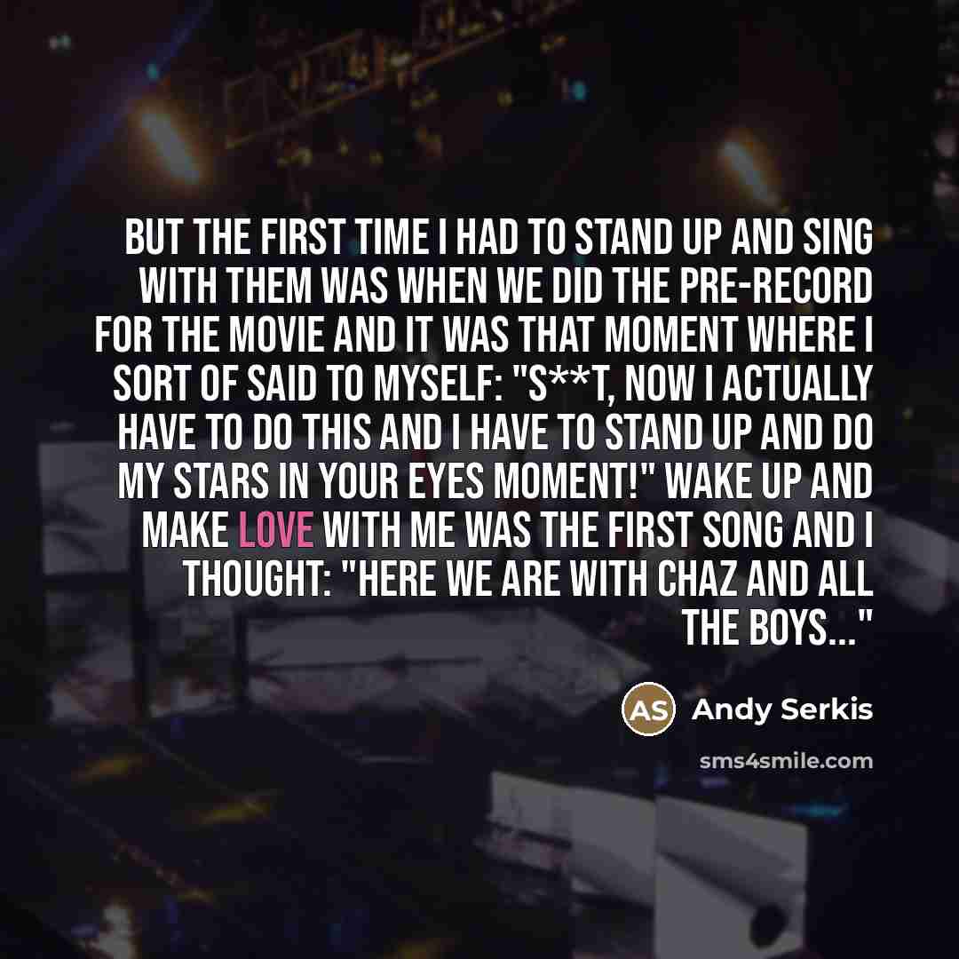 “But the first time I had to stand up and…” quote by Andy Serkis