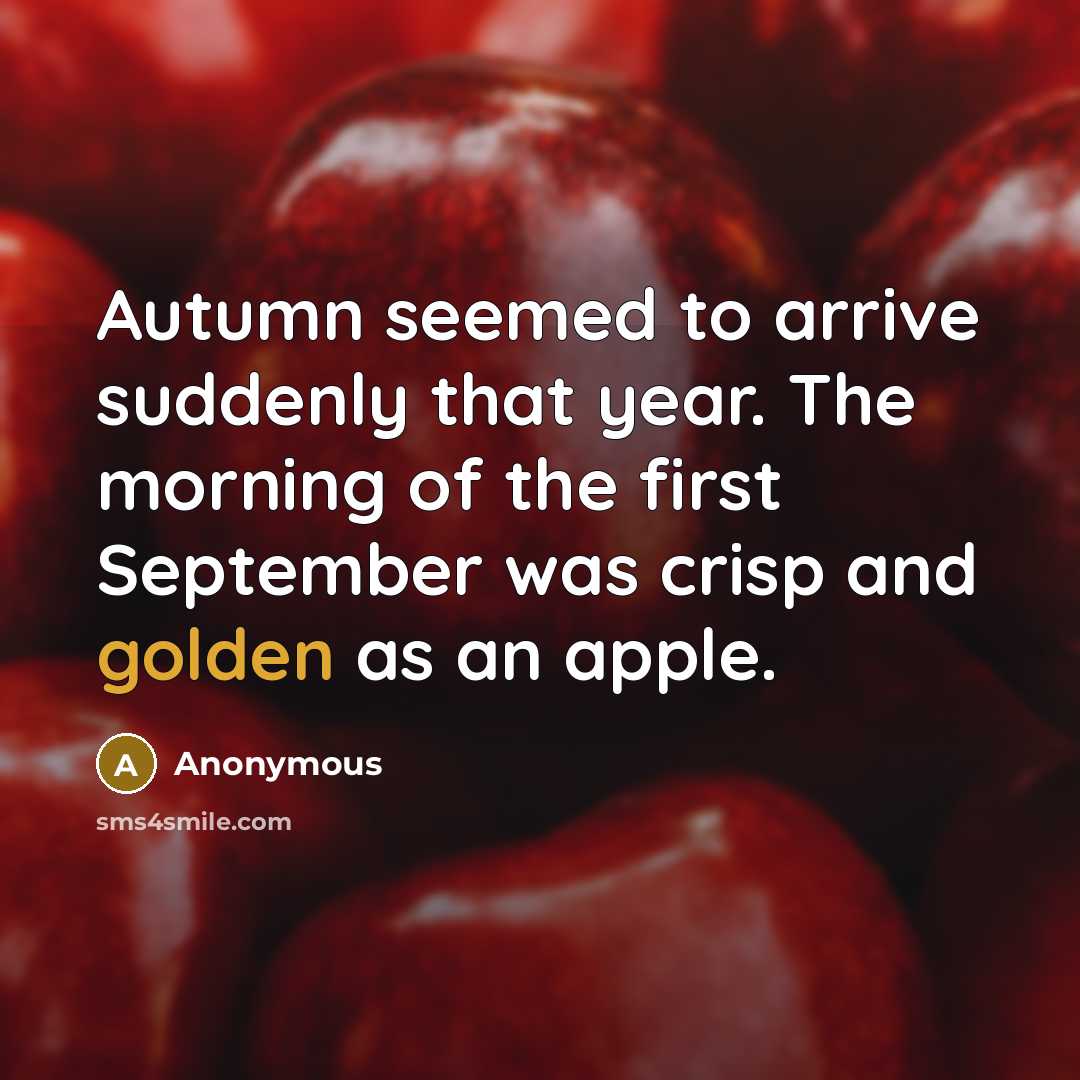 “Autumn seemed to arrive suddenly that year. The morning of…” quote by Anonymous