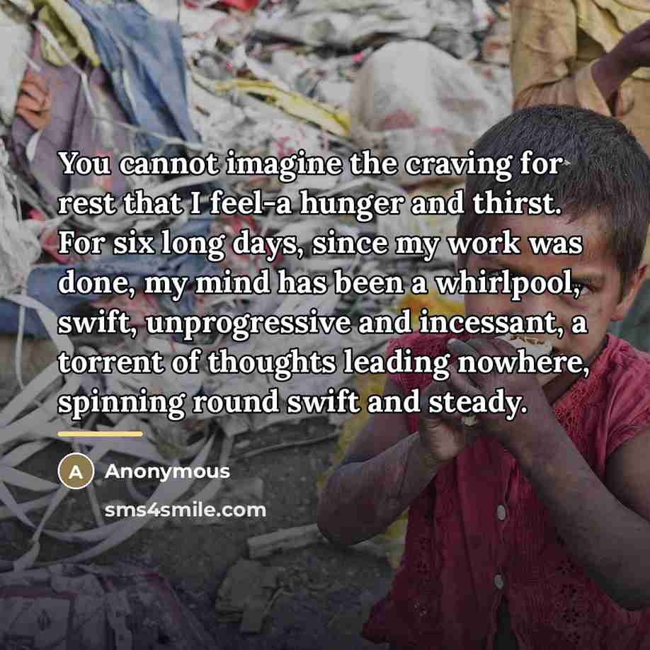 “You cannot imagine the craving for rest that I feel-a…” quote by Anonymous