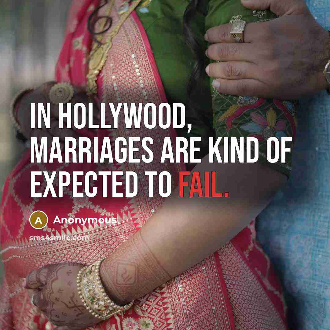 “In Hollywood, marriages are kind of expected to fail.…” quote by Anonymous