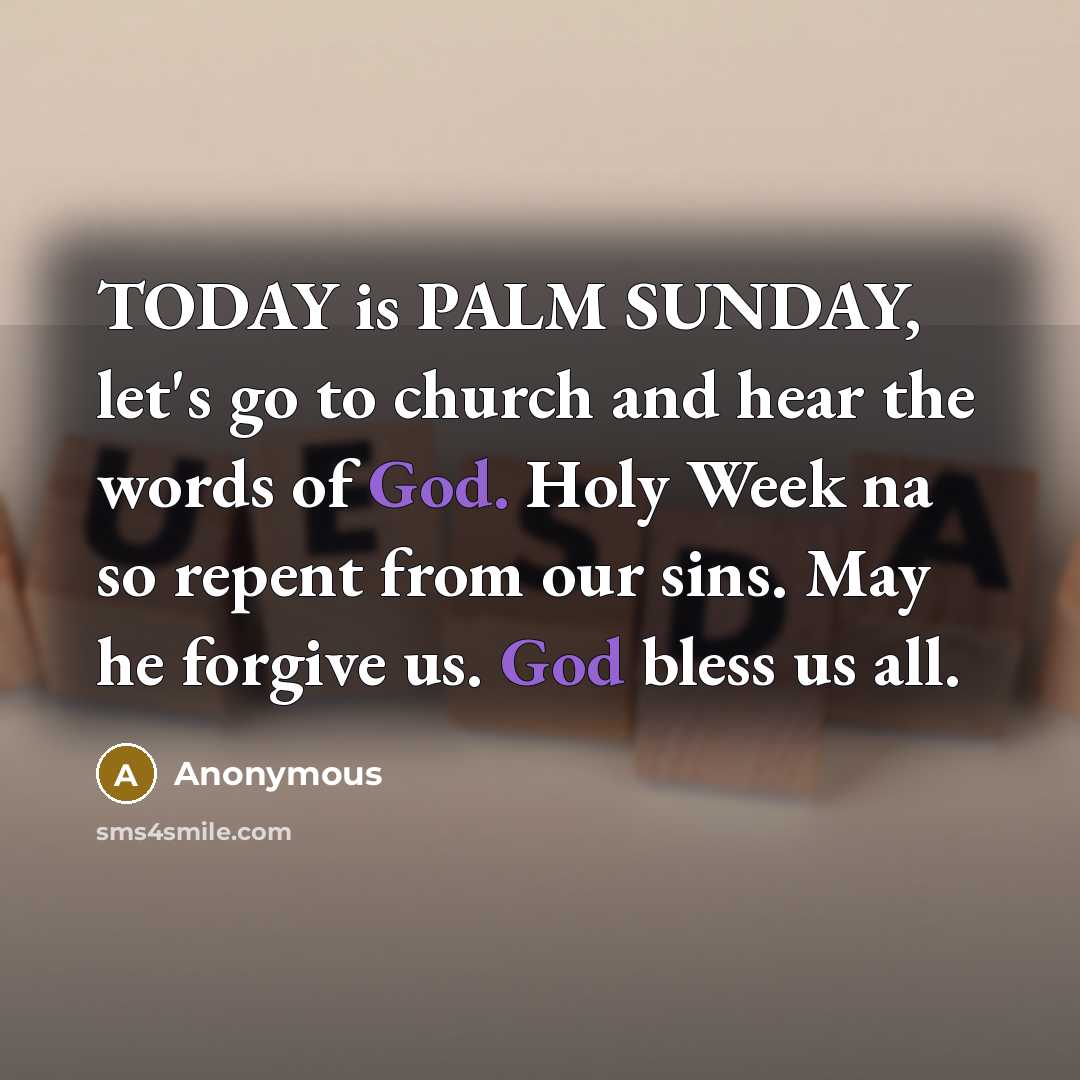 “TODAY is PALM SUNDAY, let's go to church and hear…” quote by Anonymous