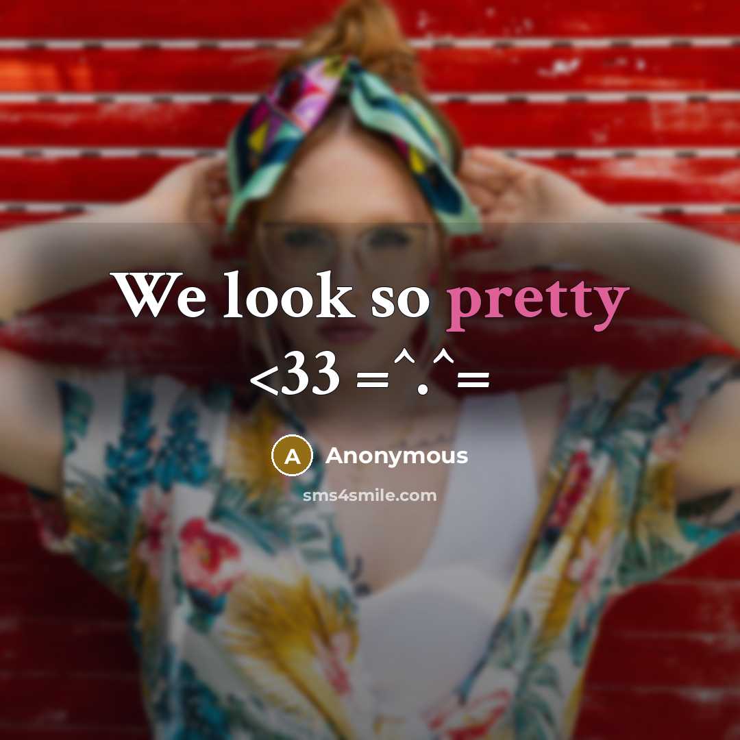 “We look so pretty” quote by Anonymous