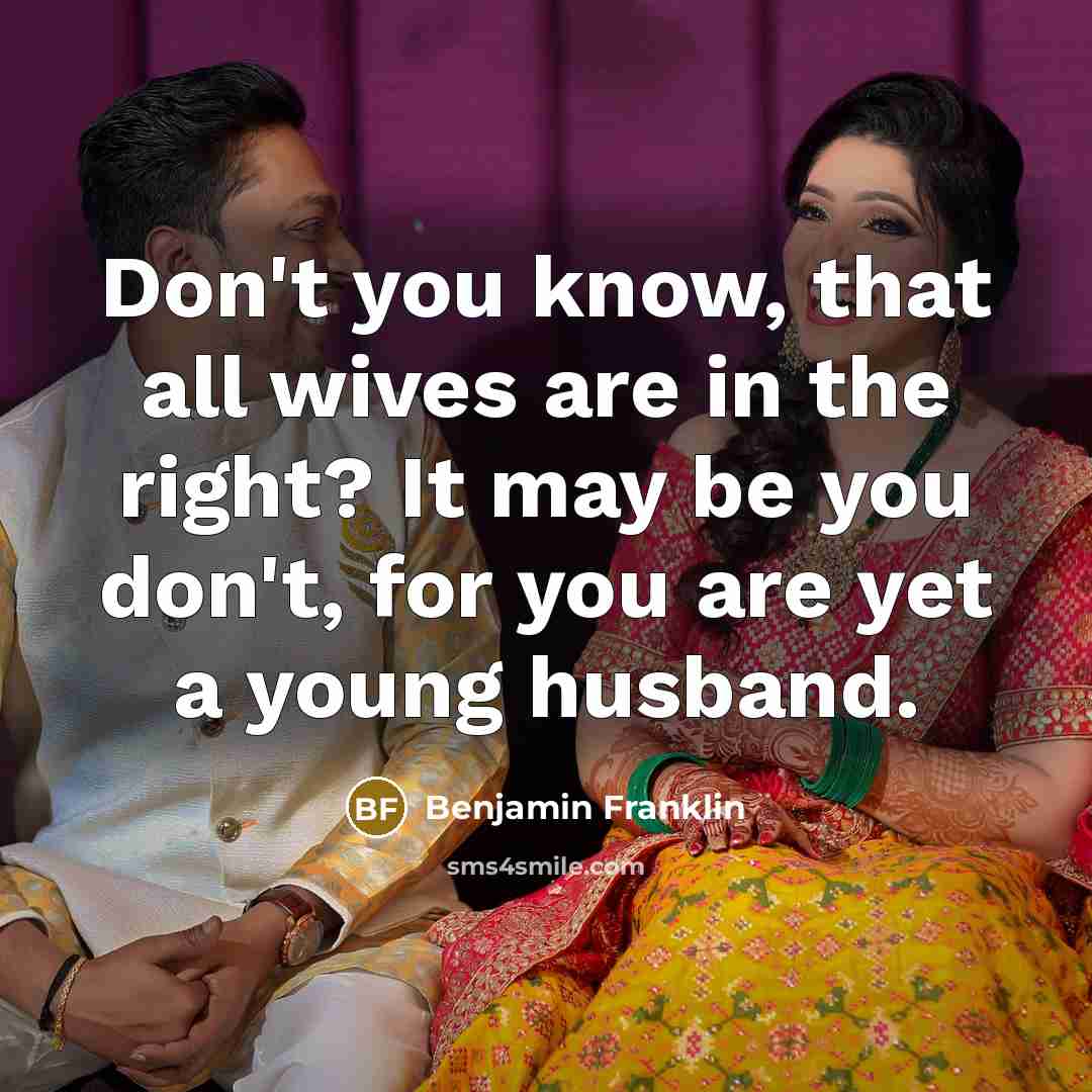“Don't you know, that all wives are in the right?…” quote by Benjamin Franklin