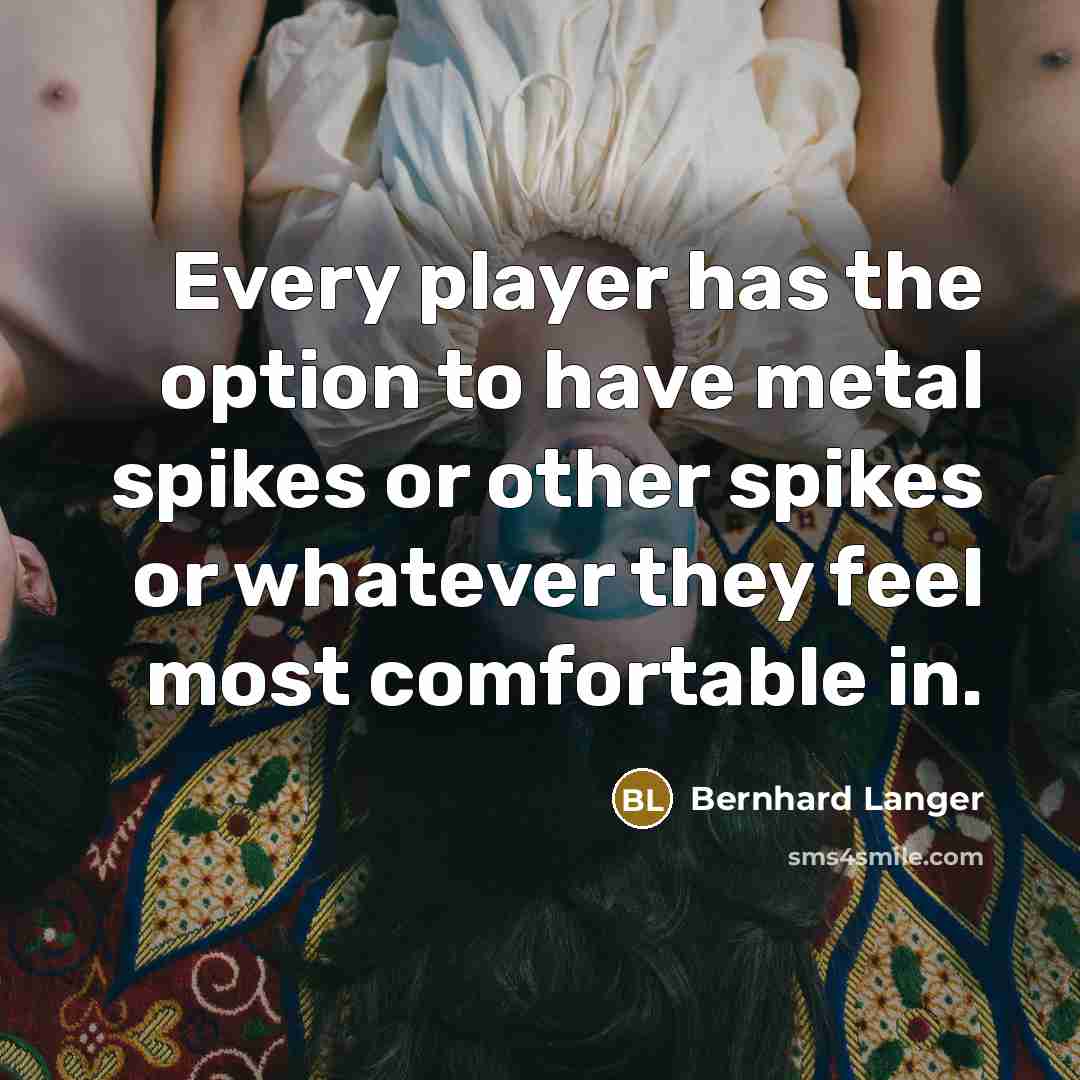 “Every player has the option to have metal spikes or…” quote by Bernhard Langer