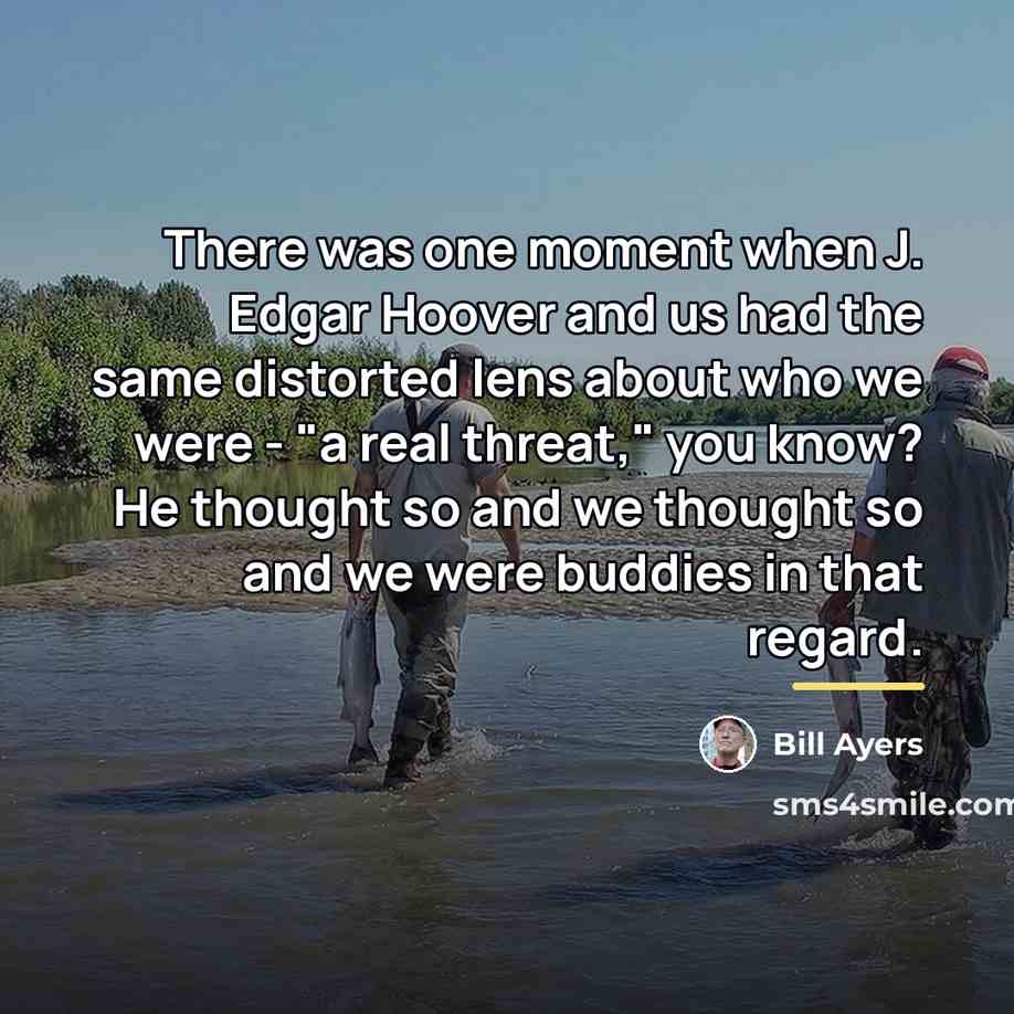 “There was one moment when J. Edgar Hoover and us…” quote by Bill Ayers