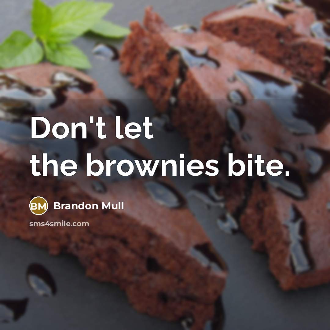 “Don't let the brownies bite.…” quote by Brandon Mull
