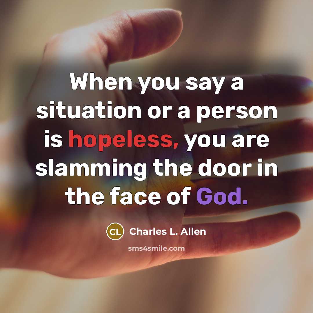 “When you say a situation or a person is hopeless,…” quote by Charles L. Allen