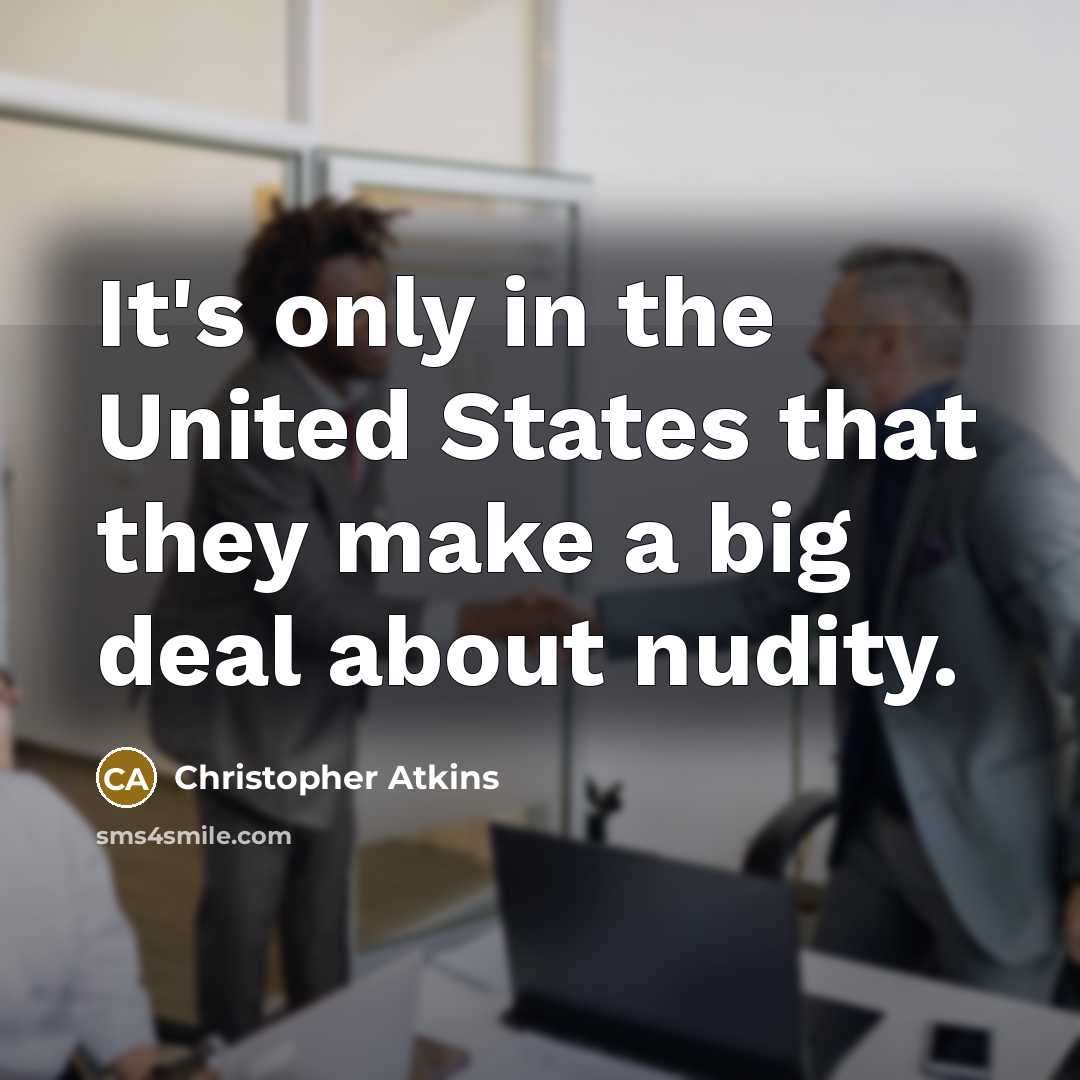 “It's only in the United States that they make a…” quote by Christopher Atkins