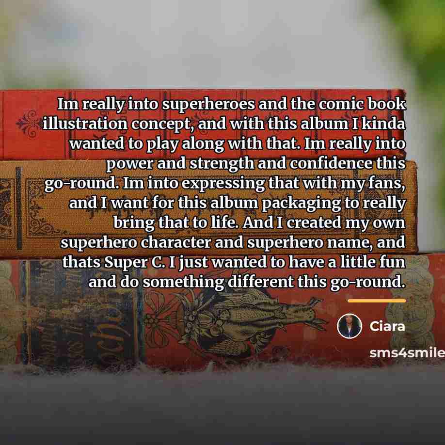 “Im really into superheroes and the comic book illustration concept,…” quote by Ciara