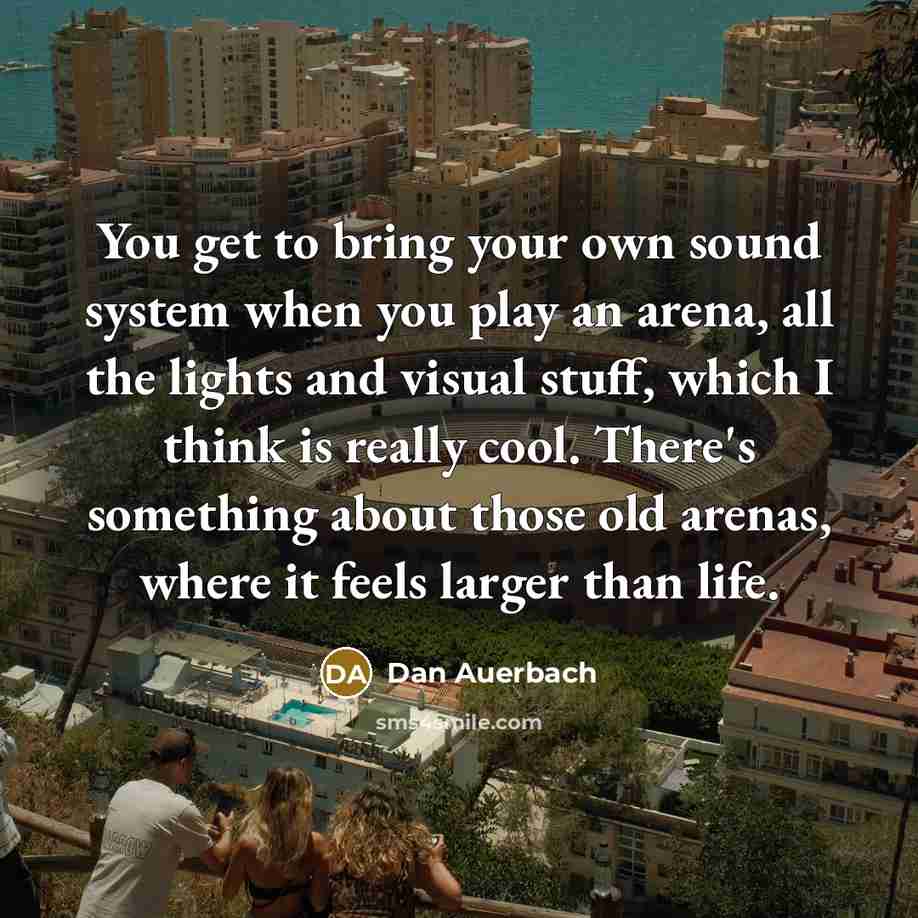 “You get to bring your own sound system when you…” quote by Dan Auerbach