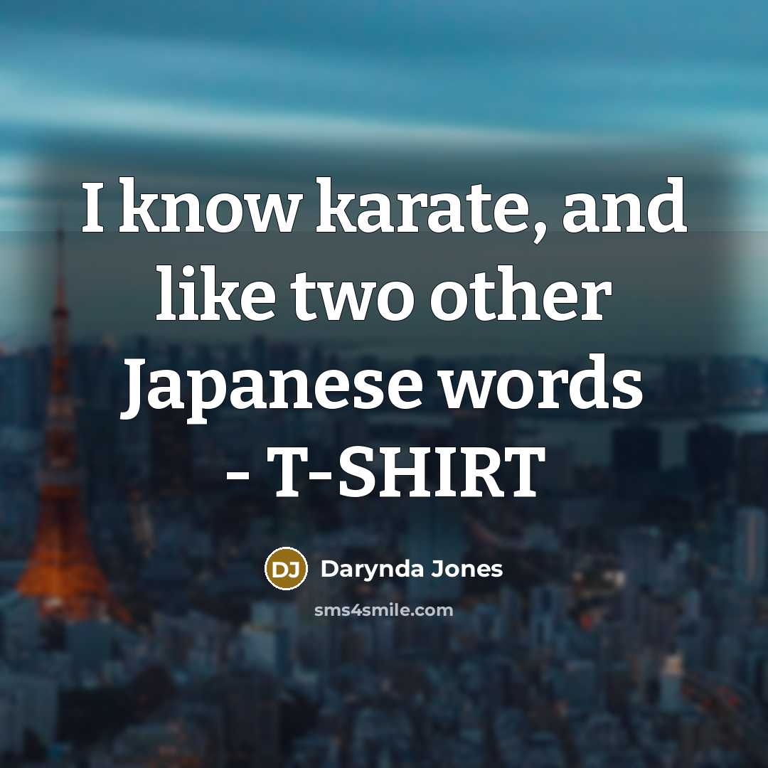 “I know karate, and like two other Japanese words -…” quote by Darynda Jones