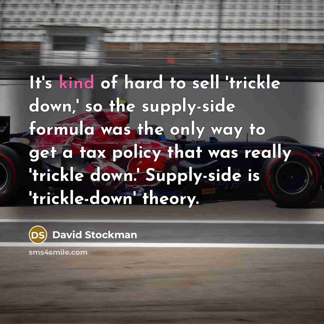 “It's kind of hard to sell 'trickle down,' so the…” quote by David Stockman