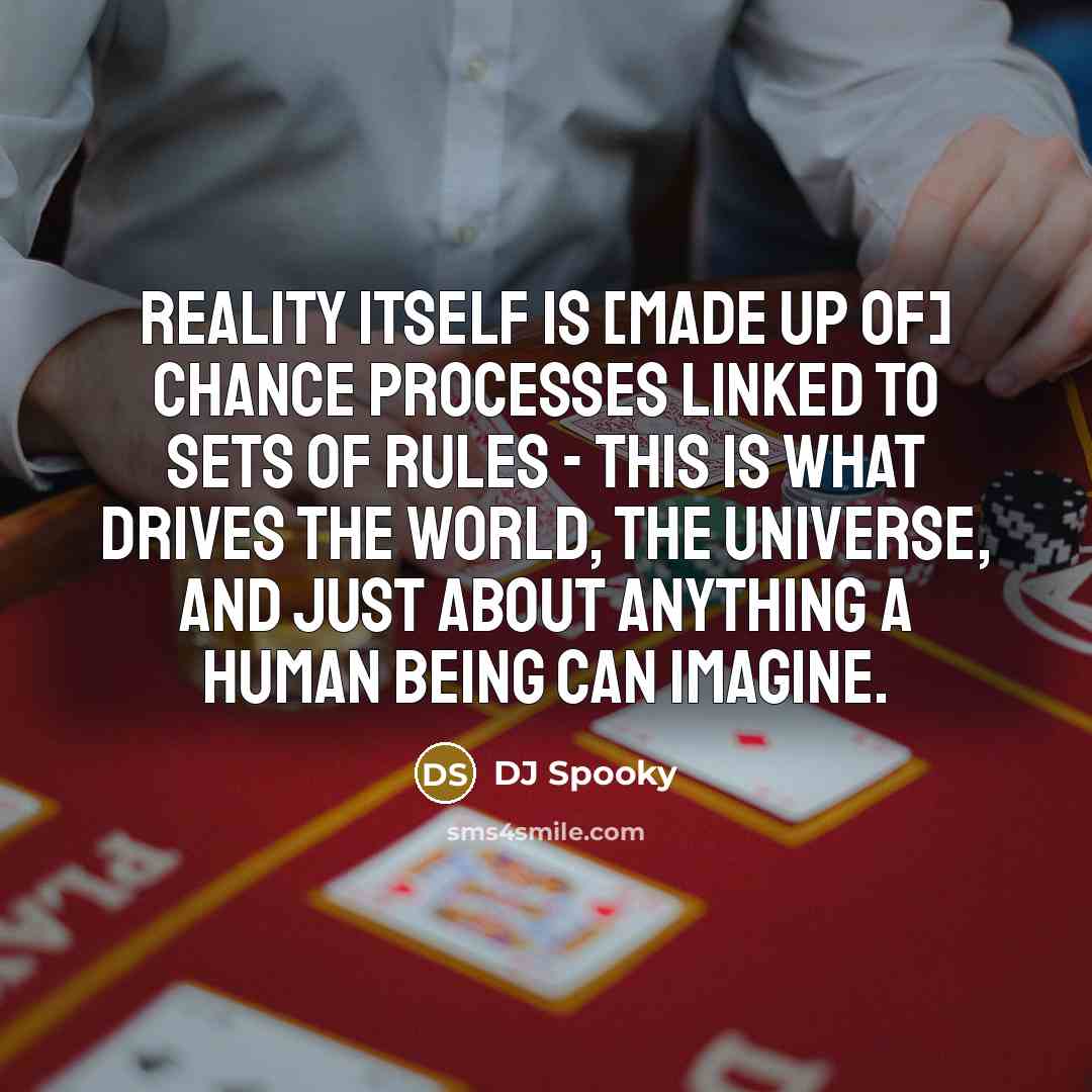 “Reality itself is [made up of] chance processes linked to…” quote by DJ Spooky