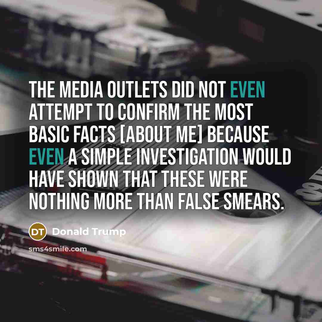 “The media outlets did not even attempt to confirm the…” quote by Donald Trump
