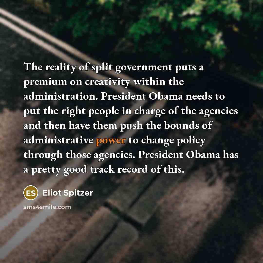“The reality of split government puts a premium on creativity…” quote by Eliot Spitzer