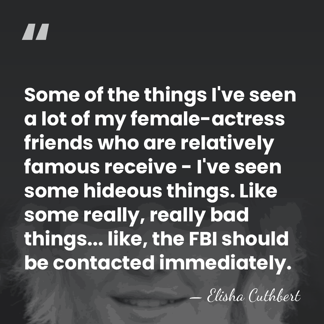 Some of the things I've seen a lot of my female-actress friends&hellip; - Elisha Cuthbert