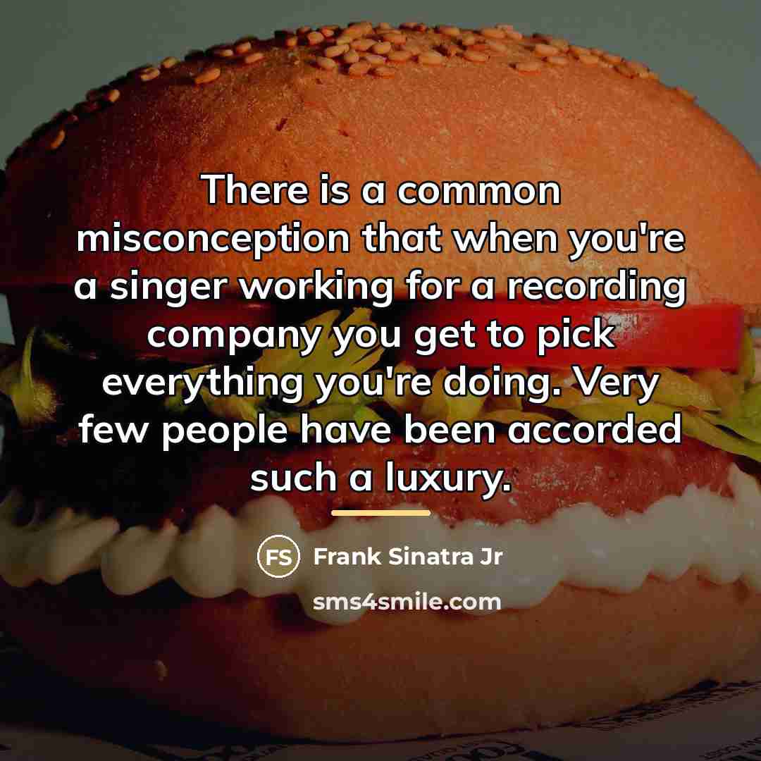 “There is a common misconception that when you're a singer…” quote by Frank Sinatra Jr