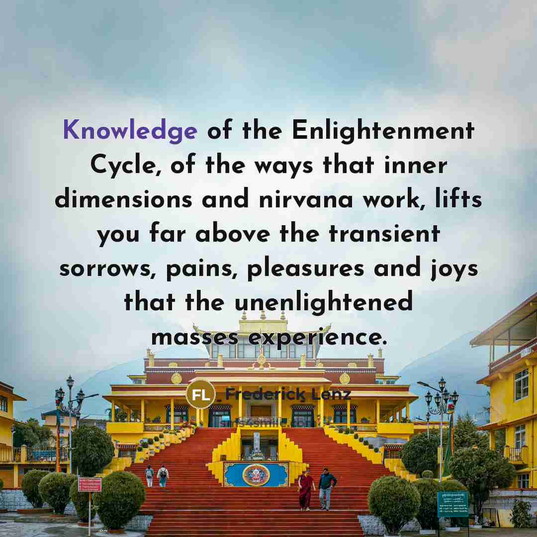 “Knowledge of the Enlightenment Cycle, of the ways that inner…” quote by Frederick Lenz
