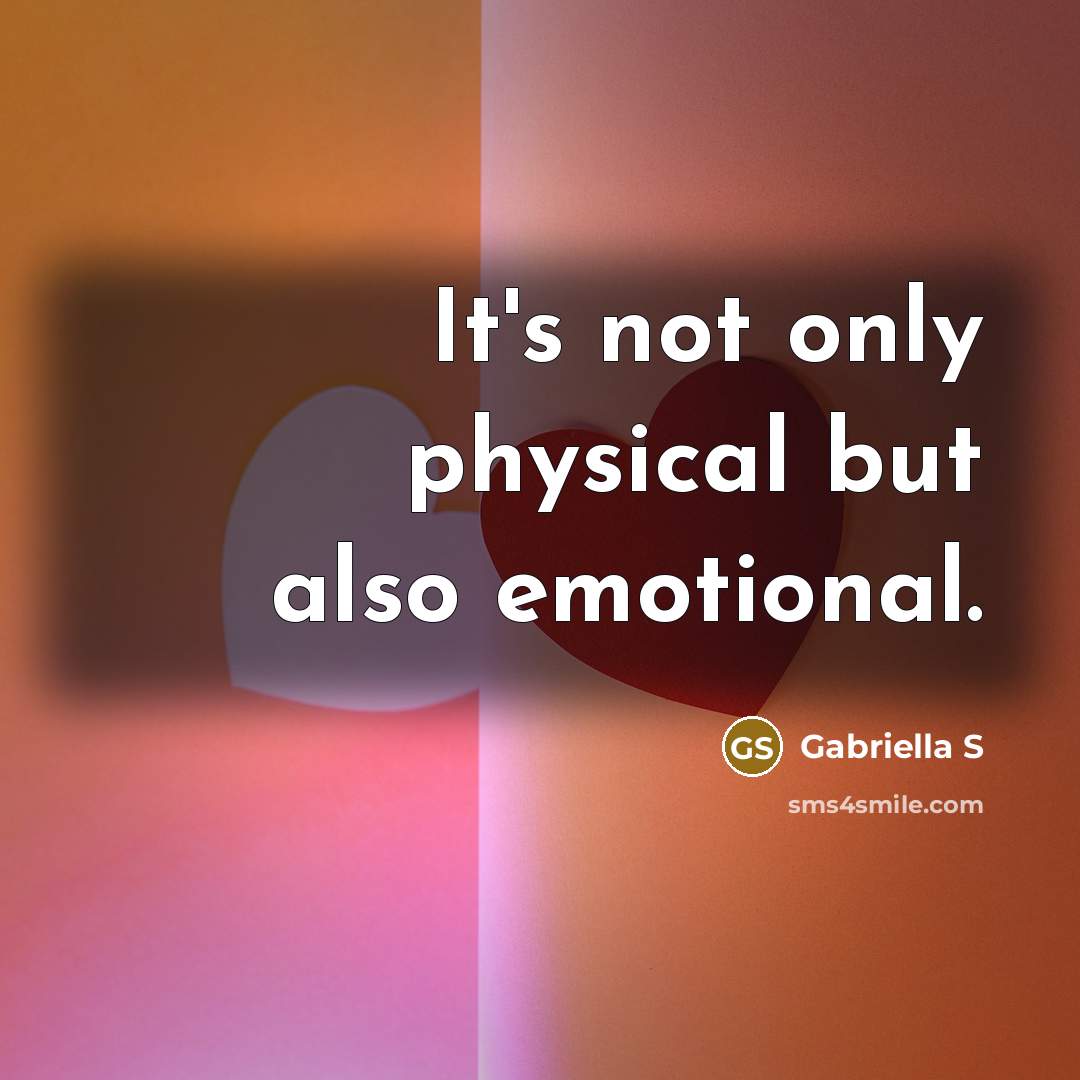 “It's not only physical but also emotional.…” quote by Gabriella S