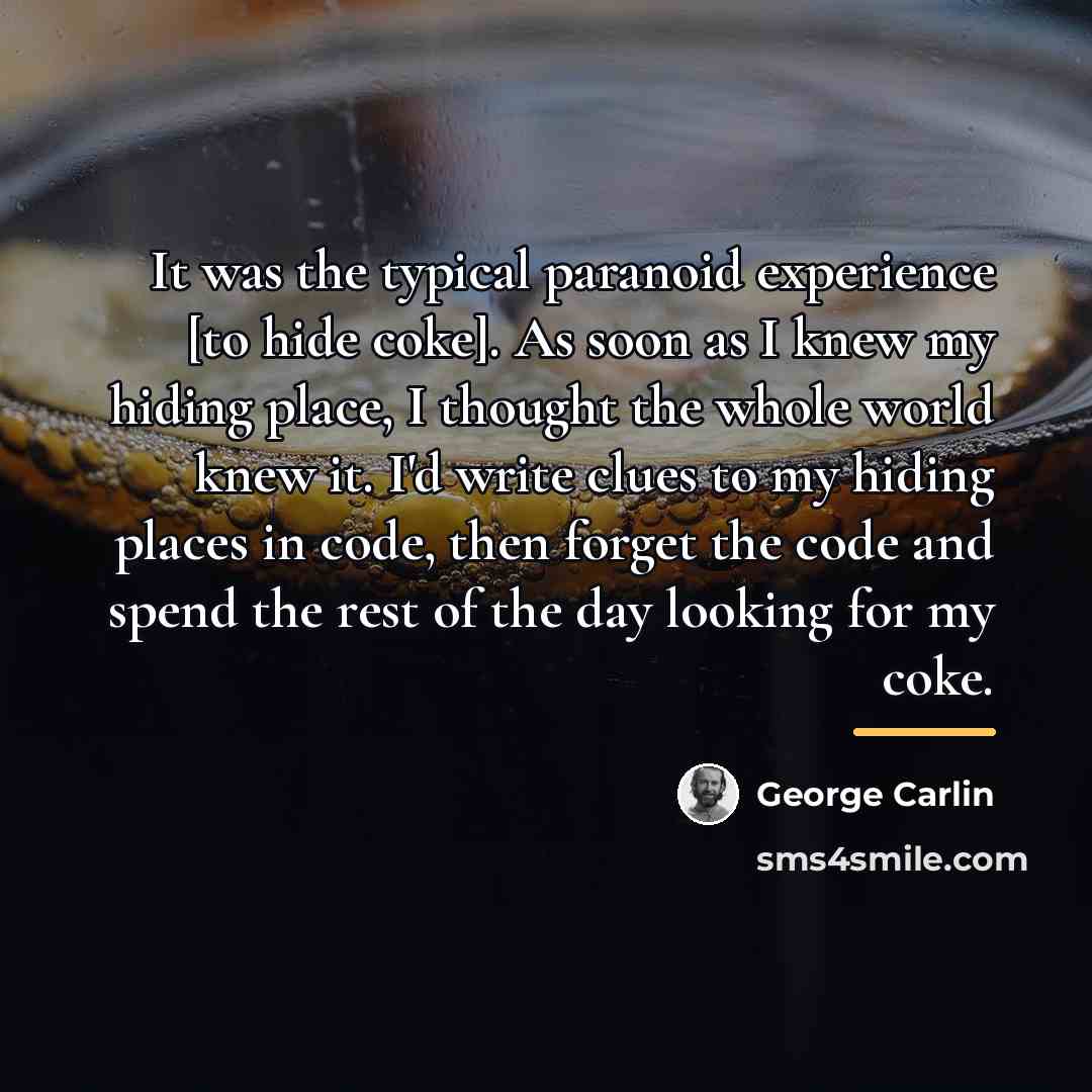 “It was the typical paranoid experience [to hide coke]. As…” quote by George Carlin