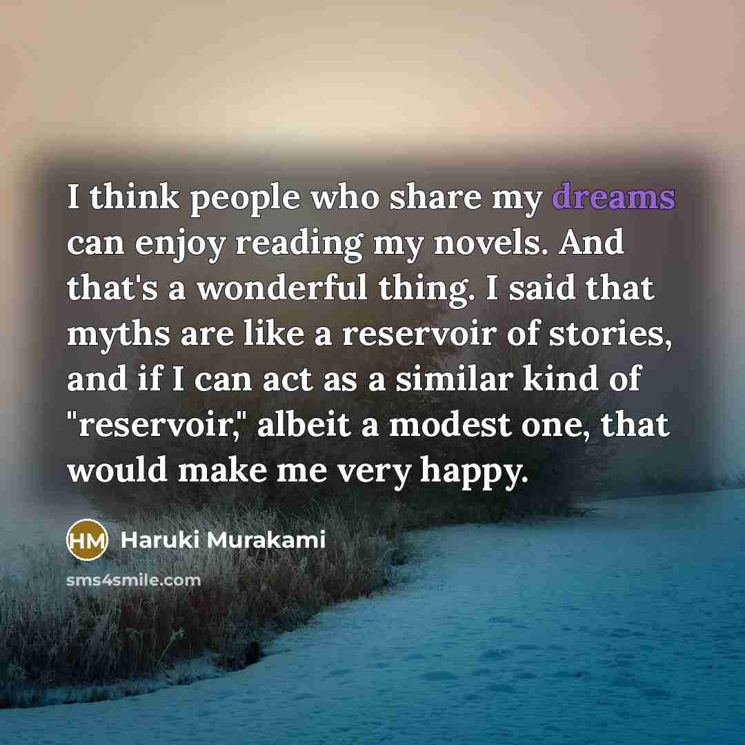 “I think people who share my dreams can enjoy reading…” quote by Haruki Murakami