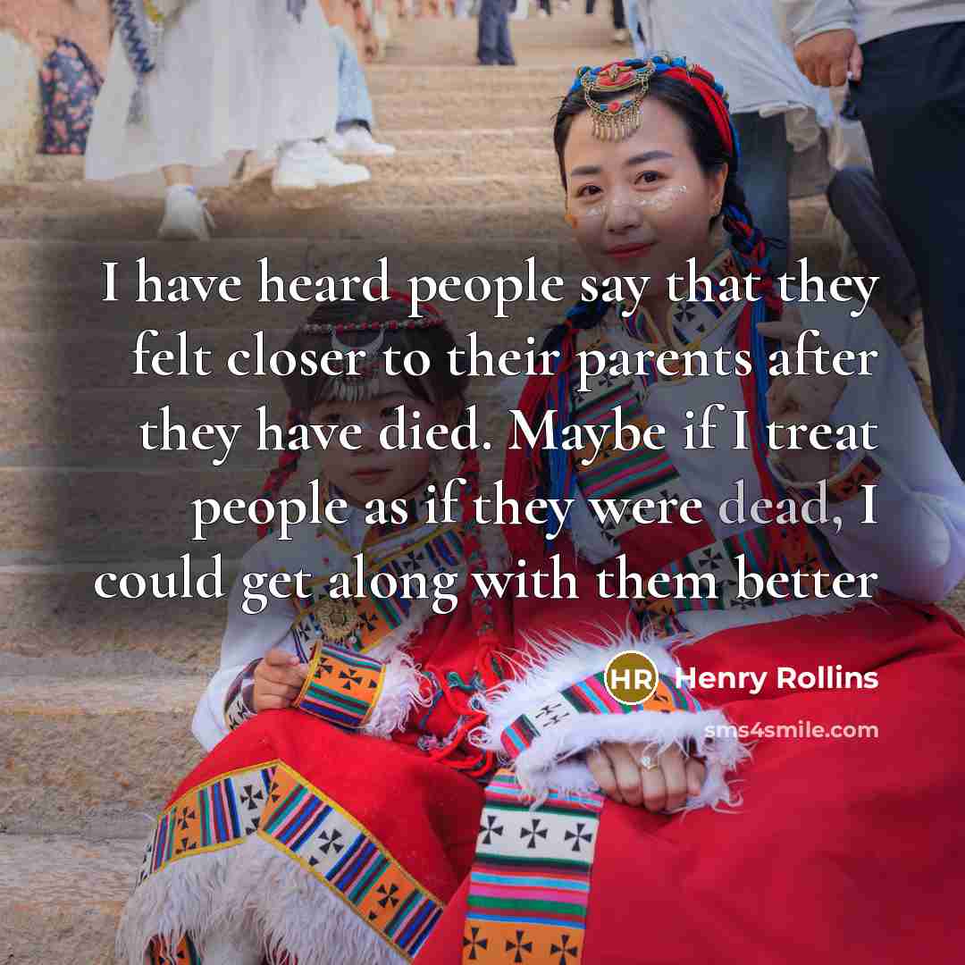 “I have heard people say that they felt closer to…” quote by Henry Rollins
