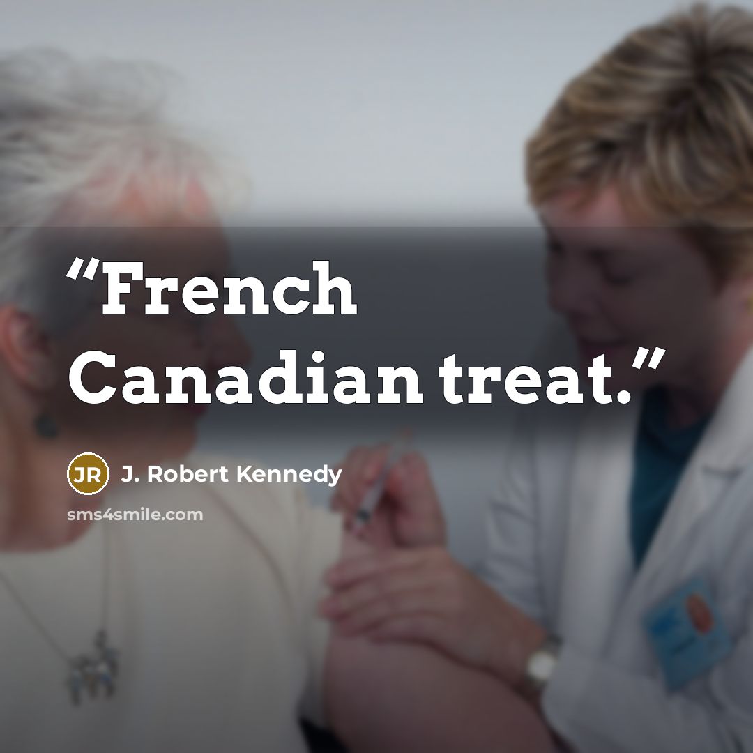 “French Canadian treat.” quote by J. Robert Kennedy
