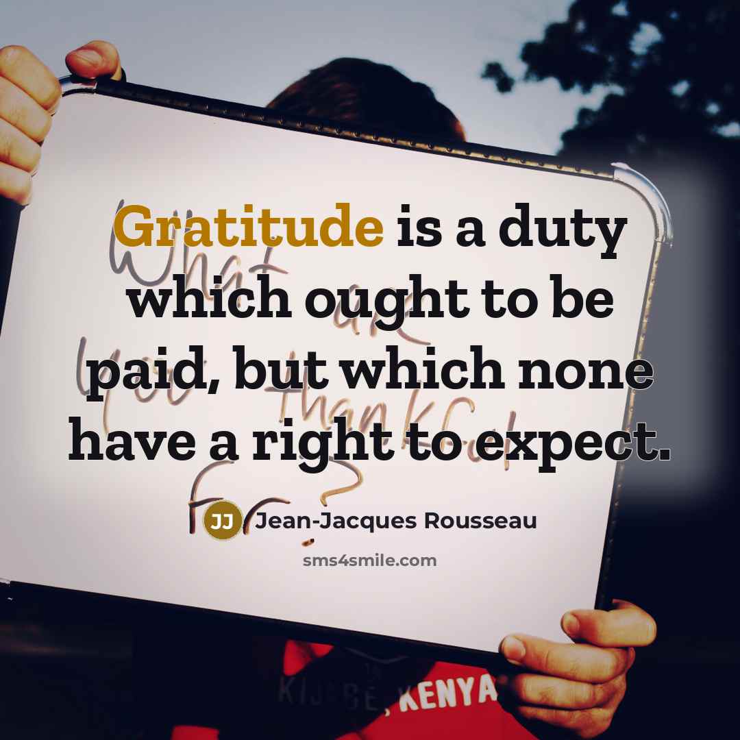 “Gratitude is a duty which ought to be paid, but…” quote by Jean-Jacques Rousseau