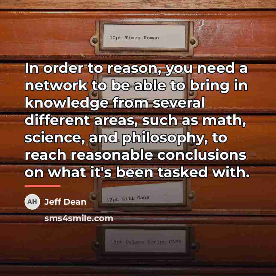 “In order to reason, you need a network to be…” quote by Jeff Dean