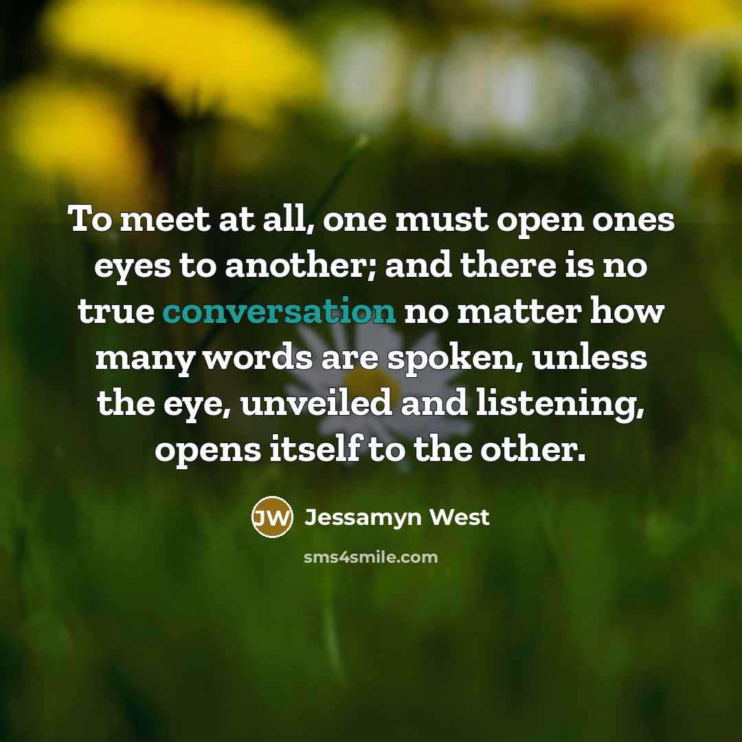 “To meet at all, one must open ones eyes to…” quote by Jessamyn West